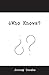 Who Knows? by Jeremy Toombs