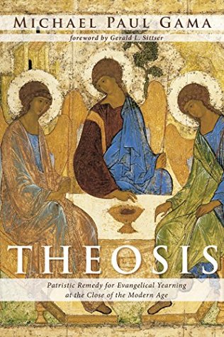 Theosis: Patristic Remedy for Evangelical Yearning at the Close of the Modern Age (Kindle Edition)