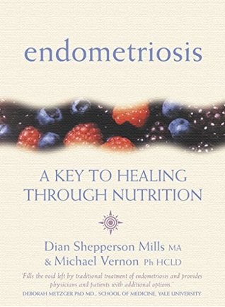 Endometriosis: A Key to Healing Through Nutrition (Kindle Edition)