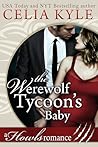 The Werewolf Tycoon's Baby by Celia Kyle