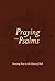 Praying the Psalms: Drawing Near to the Heart of God