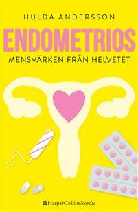 Endometrios : mensvärken från helvetet (Hardcover)