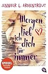 Morgen lieb ich dich für immer by Jennifer L. Armentrout