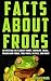 Facts about Frogs: Interest...