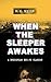 When the Sleeper Awakes