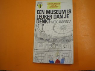 Een museum is leuker dan je denkt - Museumgids voor kinderen (Prisma Pocket, #2106)