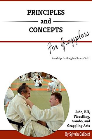 Principles and concepts for Martial Arts: Principles of Martial Arts for Judo, BJJ, Wrestling, Sambo and other grappling arts (Knowledge for Martial Arts)