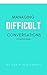 Managing Difficult Conversations: A Practical Guide (Advance Book 2)