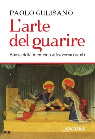 L'arte del guarire. Storia della medicina attraverso i santi (Kindle Edition)