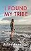 I Found My Tribe by Ruth Fitzmaurice