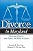 Divorce in Maryland: The Legal Process, Your Rights, and What to Expect