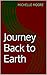 Journey Back to Earth by Michelle  Moore