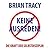 Keine Ausreden! by Brian Tracy