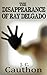 The Disappearance of Ray Delgado