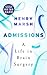 Admissions A Life in Brain Surgery by Henry Marsh