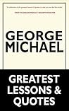 George Michael: Music Icon George Michael's Greatest Lessons & Quotes (George Michael, Music Icon George Michael, George Michael's Teachings and Resources) George Michael: Music Icon George Michael's Greatest Lessons & Quotes (George Michael, Music Icon George Michael, George Michael's Teachings and Resources)