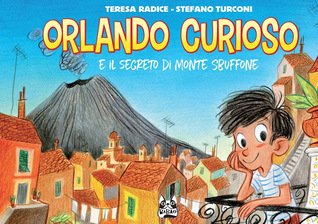 Orlando Curioso e il segreto di Monte Sbuffone (Orlando Curioso, #1)