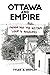 Ottawa and Empire by Tyler A. Shipley