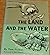 The Land and the Water