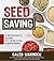 Seed Saving (Forgotten Skills of Self-Reliance Series by Caleb Warnock)