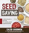 Seed Saving (Forgotten Skills of Self-Reliance Series by Caleb Warnock)