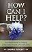 How Can I Help?: Your Go-To Guide for Helping Loved Ones through Life's Difficulties