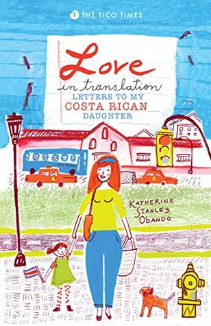 Love in Translation: Letters to My Costa Rican Daughter (Kindle Edition)