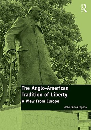 The Anglo-American Tradition of Liberty: A view from Europe (Kindle Edition)