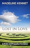 Book cover for Lost in Love: A Pride and Prejudice Variation