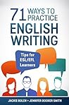 71 Ways to Practice English Writing by Jackie Bolen