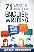 71 Ways to Practice English Writing: Helpful Tips for ESL/EFL Learners to Improve their Writing Skills (Tips for English Learners)