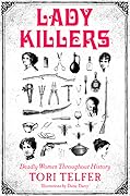 Lady Killers: Deadly Women Throughout History
