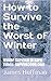 How to Survive the Worst of Winter: Winter Survival in Hard Times: Survive3000.com