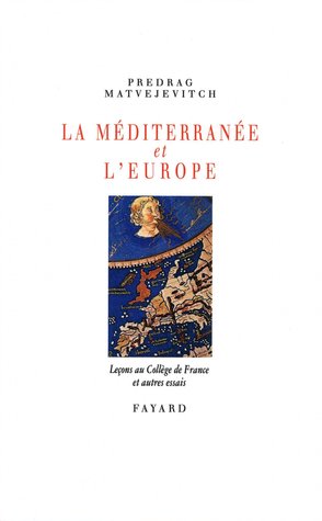 La Méditerranée et l’Europe. Leçons au Collège de France et autres essais (Hardcover)
