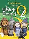 Crochet Stories: L. Frank Baum's The Wonderful Wizard of Oz (Dover Crafts: Crochet)