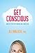 Get Conscious: How to Stop ...
