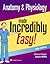 Anatomy & Physiology Made Incredibly Easy (Incredibly Easy! Series®)