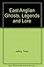 East Anglian Ghosts, Legends and Lore