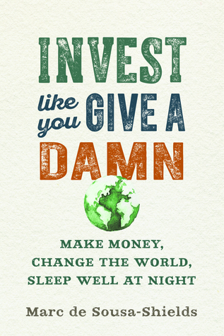 Invest Like You Give a Damn: Make Money, Change the World, Sleep Well at Night (Paperback)