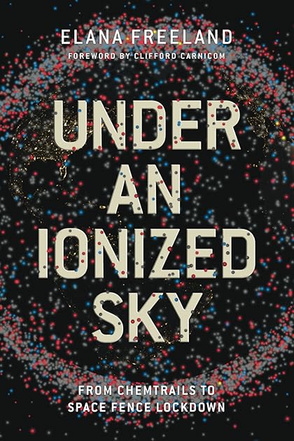 Under an Ionized Sky: From Chemtrails to Space Fence Lockdown