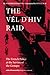 The Vél d'Hiv Raid: The French Police at the Service of the Gestapo