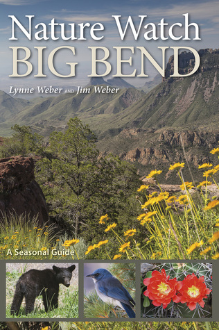 Nature Watch Big Bend: A Seasonal Guide (Volume 55) (W. L. Moody Jr. Natural History Series)