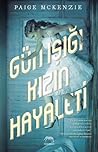 Gün Işığı Kızın Hayaleti by Paige McKenzie