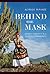 Behind the Mask by Alfredo Mirande
