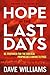 Hope in the Last Days: Be Prepared for the Biblical Prophecies Coming to Pass
