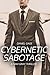 Cybernetic Sabotage (Sam Gray Files, #1)