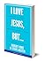 I Love Jesus, But...