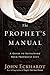 The Prophet's Manual: A Guide to Sustaining Your Prophetic Gift