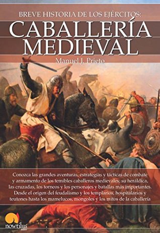 Breve historia de la caballería medieval (Spanish Edition)
