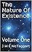 The Nature Of Existence: Volume One